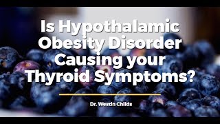 Is Hypothalamic Obesity Disorder Causing your Thyroid Symptoms?