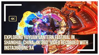 Exploring Yuyuan Lantern Festival in Shanghai, China, 4K 360° video recorded with Insta360 One X4