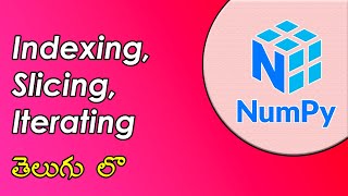 #5 | Indexing, Slicing and Iterating in Arrays | NumPy Tutorials | Python for Data Science | Telugu