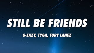 G-Eazy - Still Be Friends (Lyrics) ft. Tory Lanez, Tyga