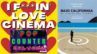 Under California: The Limits of Time/Bajo California: El Limite Del Tiempo | I F\u0026#%IN LOVE CINEMA