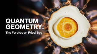 Quantum Geometry: The Forbidden Fried Egg Experiment 🍳