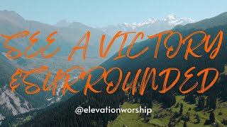 See a Victory & Surrounded (lyrics-video) - by Elevation Worship