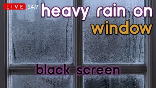 🔴 [LIVE 24/7] Rain on Window | Rain Ambience No Thunder | Rain Sounds for Sleeping [Black Screen]