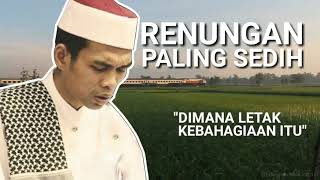 RENUNGAN, DIMANA LETAK KEBAHAGIAAN ITU, ustadz Abdul somad LC.MA