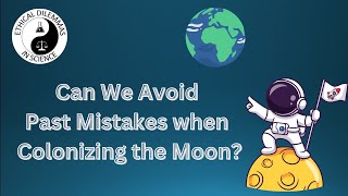 Can We Avoid Past Mistakes when Colonizing the Moon?