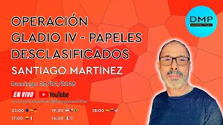 OPERACIÓN GLADIO IV - PAPELES DESCLASIFICADOS - SANTIAGO MARTÍNEZ