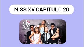 MISS XV CAPITULO 20
