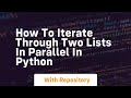 How to iterate through two lists in parallel in python