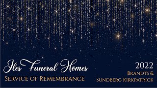Iles Funeral Homes 2022 Service of Remembrance for Brandt's and Sundberg Kirkpatrick Funeral Home