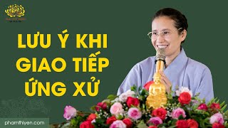 Lưu ý khi giao tiếp, ứng xử để tránh sai lầm trong các mối quan hệ