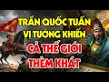 Giải Mã Bí Ẩn - Danh Tướng TRẦN QUỐC TUẤN - Vị Tướng Khiến Cả Thiên Hạ Thèm Khát Muốn Có