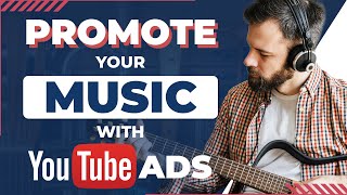 How to Promote Your Music with YouTube Ads: YouTube Ads for Musicians 2024