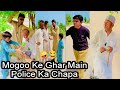 Mogoo Ke Ghar Main Police Ka Chapa | Funny Video | Mogoo Shahbaz