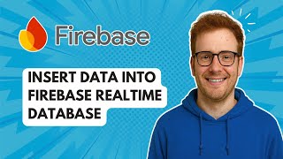 Insert Data into Firebase Realtime Database [2025 Guide]
