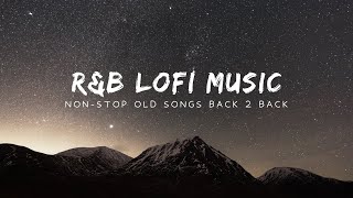 NON STOP OLD SONG [Slowed + Reverb] | Lo-fi Songs | R&B MUSIC | Lo-fi Vibes
