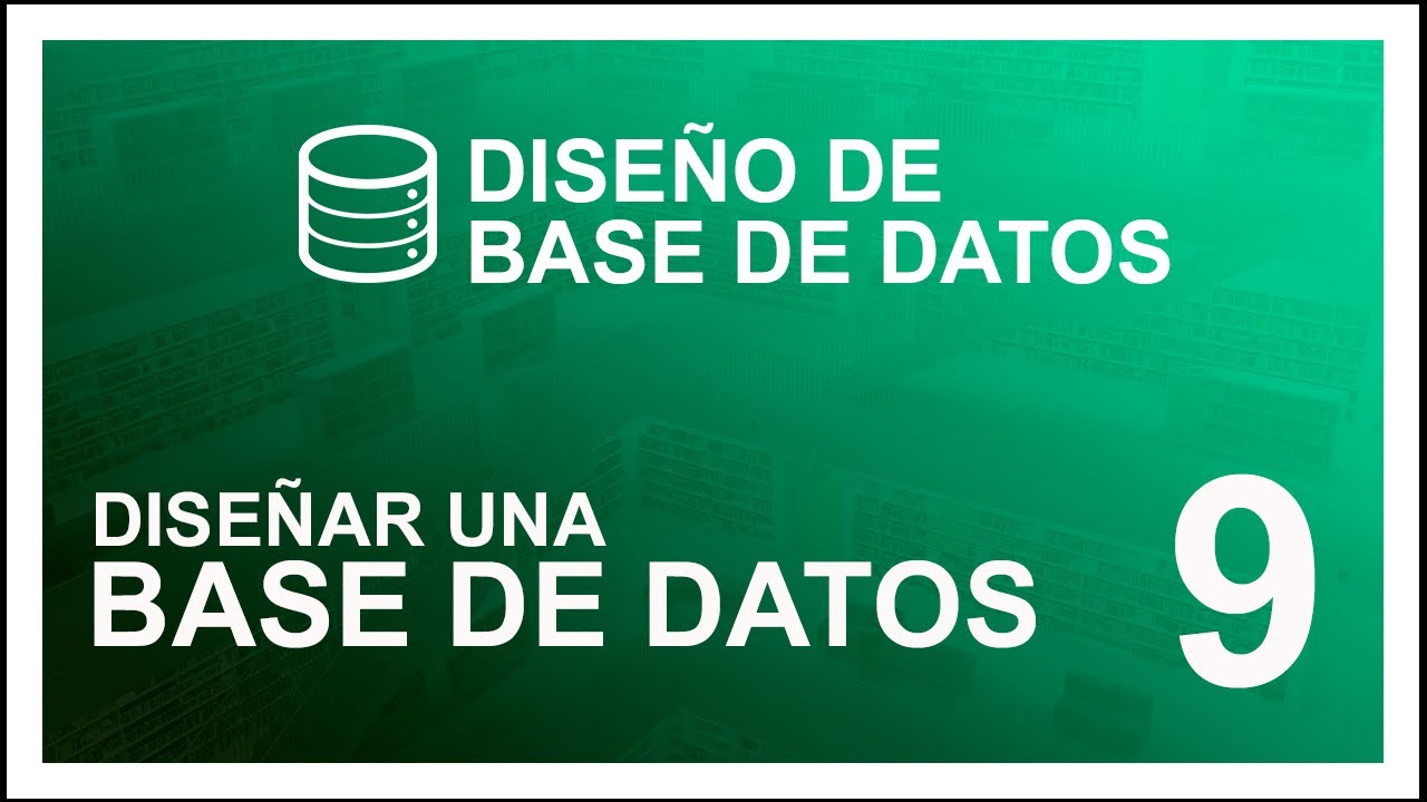 CURSO De DISEÑO De BASE DE DATOS #9 📚 Diseño De Base De Datos - YouTube