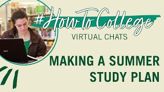 #HowToCollege Virtual Chat - Making a Summer Study Plan