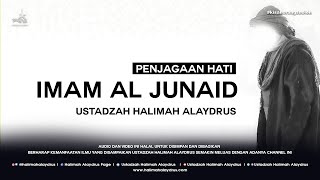 Ustadzah Halimah Alaydrus - Penjagaan hati Imam Al-Junaid