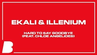 Ekali & Illenium - Hard To Say Goodbye (feat. Chloe Angelides)