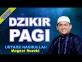 DZIKIR AL MA'TSURAT PAGI USTADZ NASRULLAH RAHASIA MAGNET REZEKI SUBTITLE ARAB TERJEMAH INDONESIA