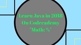 Learn Java in 2018, Math 1.2 Modulo , Learn Java on Codecademy