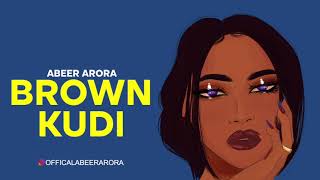 BROWN KUDI - ABEER ARORA (Brown Munde Remix) | AP Dhillon | Gurinder Gill | Latest Punjabi Songs
