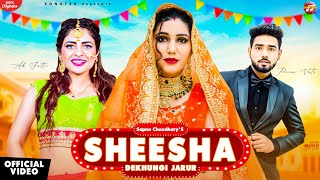 Sheesha Dekhungi Jarur | Sapna Choudhary | Ak Jatti | Prem Vats | New Haryanvi Songs Haryanavi 2021