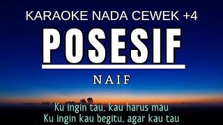 Naif - Posesif (Karaoke Female Key Nada Wanita +4)