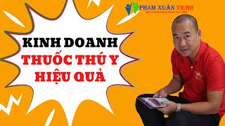 Điều bạn cần biết khi mở của hàng kinh doanh thuốc thú y cùng Phạm Xuân Trịnh