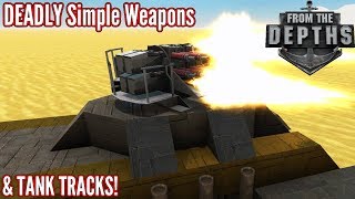 From The Depths | New Deadly Simple Weapons & Tank Tracks!