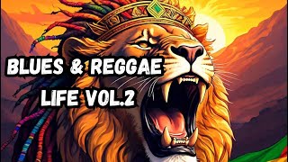 Blues \u0026 Reggae Life Vol.2: A Soulful Fusion of Roots, Blues \u0026 R\u0026B – Vibe with Us!