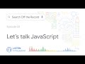 Let’s talk JavaScript