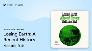 Losing Earth: A Recent History by Nathaniel Rich · Audiobook preview