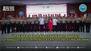 KEPALA BNN RI PIMPIN UPACARA KORPS RAPORT KENAIKAN PANGKAT 54 ANGGOTA POLRI PENUGASAN BNN