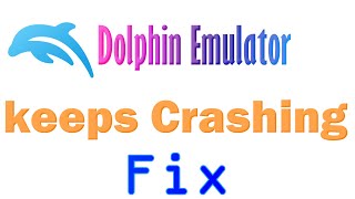 Dolphin Emulator keeps Crashing PC