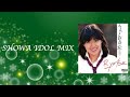 昭和アイドルミックス　 japanese idol kayo mix 80s