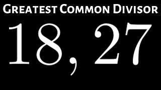 How to Find the Greatest Common Divisor of 18 and 27