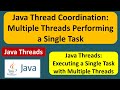 Java Thread Coordination: Multiple Threads Performing a Single Task | Java Threads