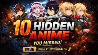 10 Hidden Anime Gems Most Fans Completely Missed | Underrated Anime Recommendations You Must Watch
