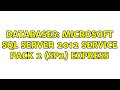 Databases: Microsoft SQL Server 2012 Service Pack 2 (SP2) Express (2 Solutions!!)