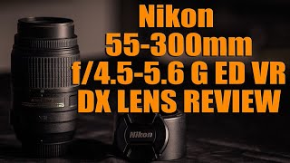 Nikon 55-300mm f/4.5-5.6 G ED VR DX Lens Review with Sample images!