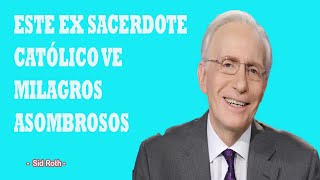 Este Ex Sacerdote Católico Ve Milagros Asombrosos-Sid Roth2024