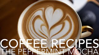 COFFEE RECIPES - The Peppermint Mocha