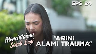 Arini Begitu Ketakutan Saat Emil Menghampirinya - MENCINTAIMU SEKALI LAGI | Eps 24 Part 3