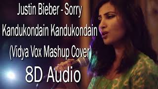8D Audio - Justin Bieber - Sorry(Kandukondain Kandukondain)(Vidya Vox Mashup Cover) (Use Headphones)