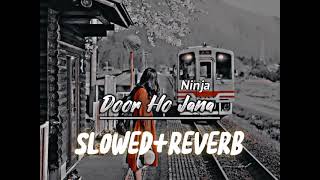 Door Ho Jana - Ninja Full Song ( SLOWED X REVERB ) Sad Punjabi Song | Lo-fi Studio