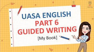 【UASA ENGLISH】Part 6 Writing | Guided Writing | How to Write Short Communicative Messages