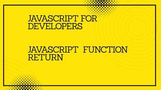 JavaScript for developers || JavaScript function return #javascript #tutorial #codingtutorial