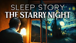 The Starry Night: An Immersive Sleep Story | The Museum Dreams Series